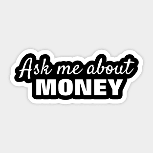 Ask Me About Money - White Text Sticker